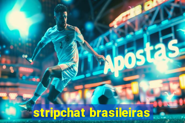 stripchat brasileiras